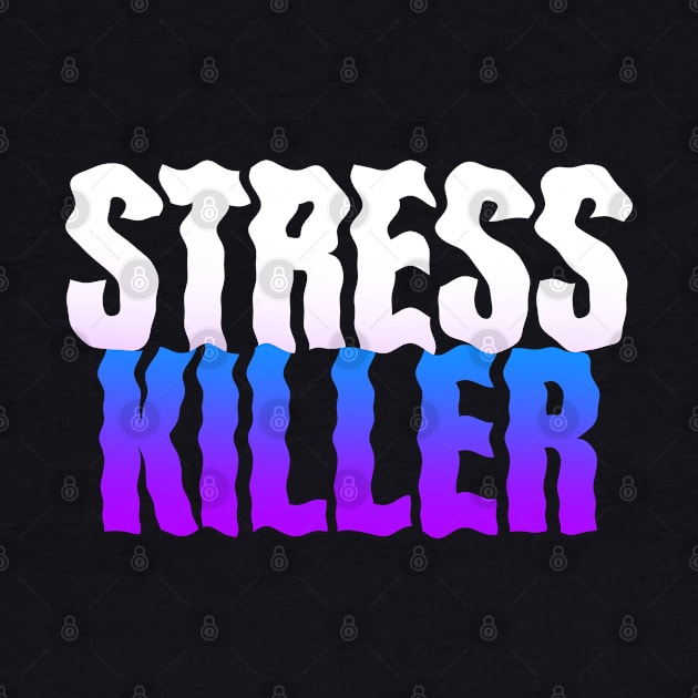 Stress Killer by Fresh! Printsss ™